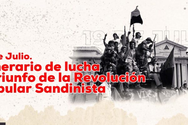19 de julio: Itinerario de lucha y triunfo de la Revolución Popular Sandinista