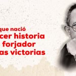 Un pueblo que nació para hacer historia y que es forjador de nuevas victorias