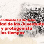 Juventud Sandinista 19 de Julio, continuidad de las Juventudes Heroicas y protagonista de todos los tiempos