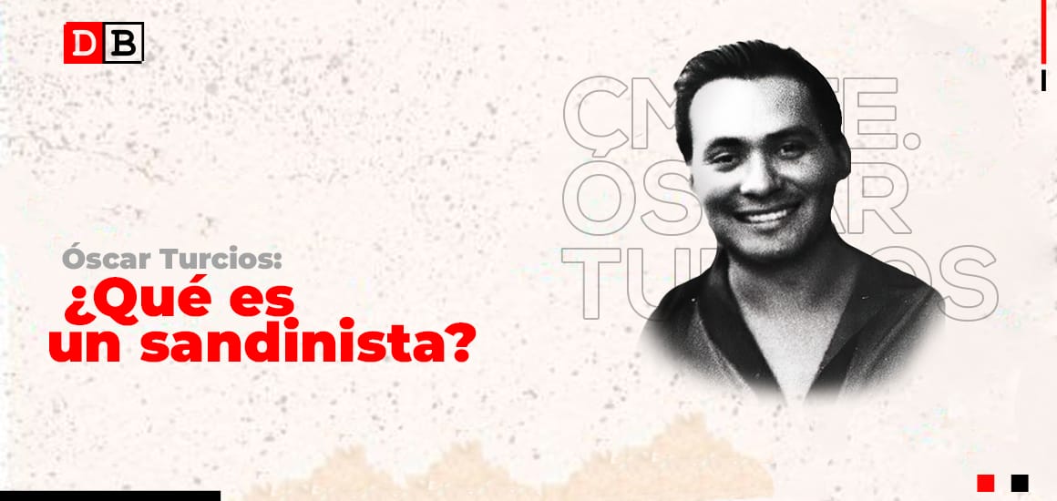 Óscar Turcios: ¿Qué es un sandinista?