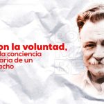 Bastaron la voluntad, el coraje y la conciencia revolucionaria de un solo muchacho