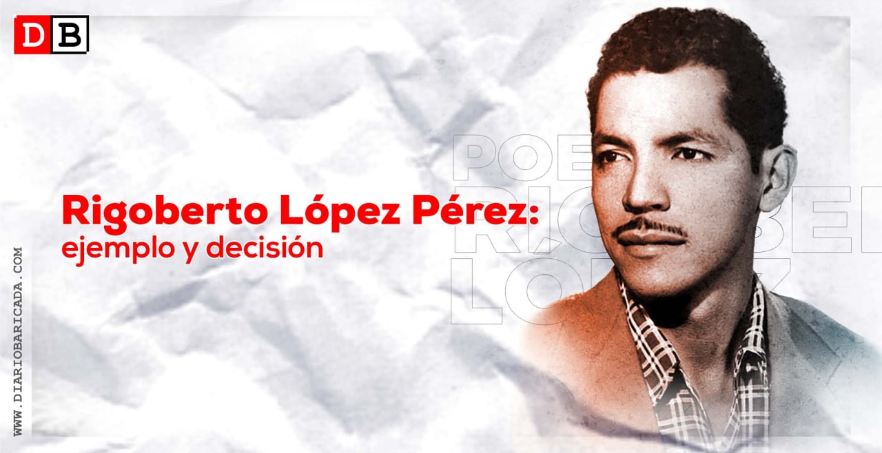 Rigoberto López Pérez: ejemplo y decisión