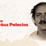 Comandante Pedro Aráuz Palacios: concientizar, organizar y luchar