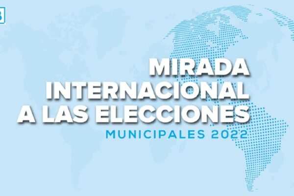 Mirada internacional a las Elecciones Municipales 2022