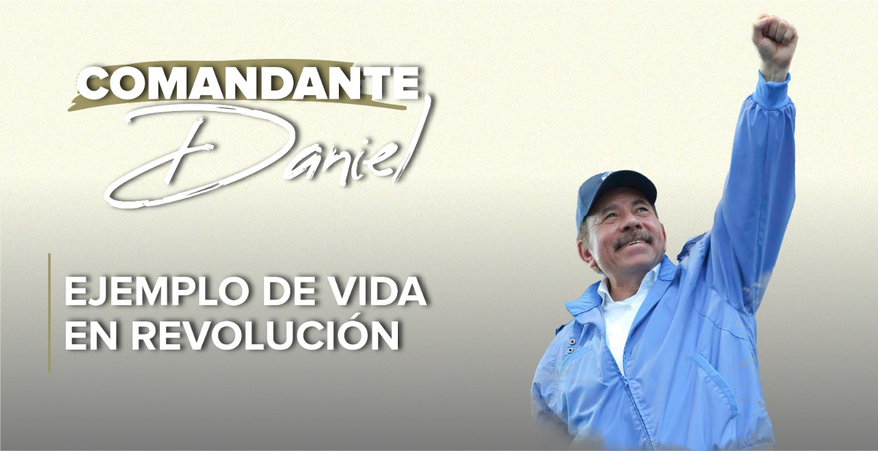 Comandante Daniel Ortega, ejemplo de vida en Revolución