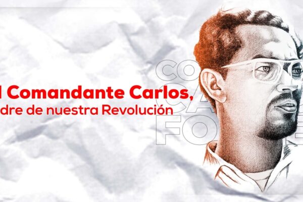 Al Comandante Carlos, Padre de nuestra Revolución