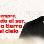 Amar siempre, con todo el ser, y con la tierra y con el cielo