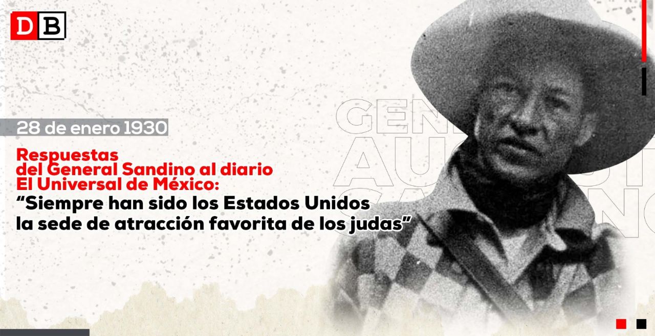 General Augusto C. Sandino: “Siempre han sido los Estados Unidos la sede de atracción favorita para los judas”
