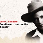 Creyeron que Sandino era caudillo de patriotismo barato y se equivocaron