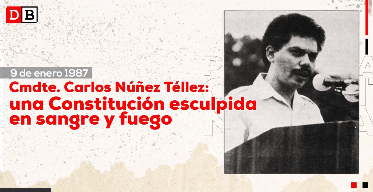 Cmdte. Carlos Núñez Téllez: una Constitución esculpida en sangre y fuego