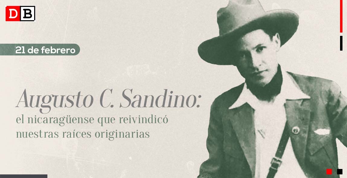 Augusto C. Sandino: el nicaragüense que reivindicó nuestras raíces originarias