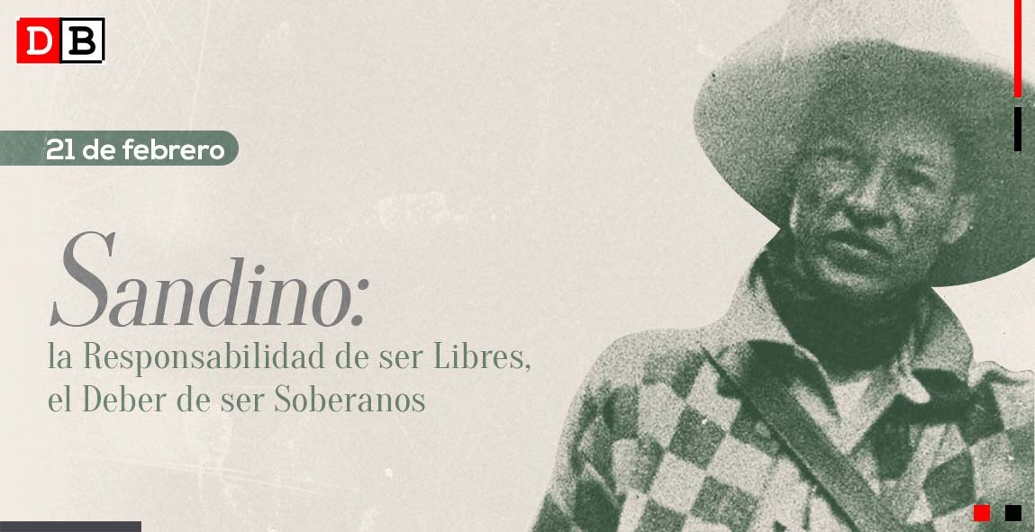 Sandino: la Responsabilidad de ser Libres, el Deber de ser Soberanos