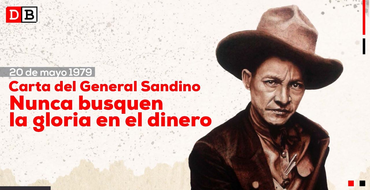 Carta del General Sandino: “No busquen la gloria en el dinero”