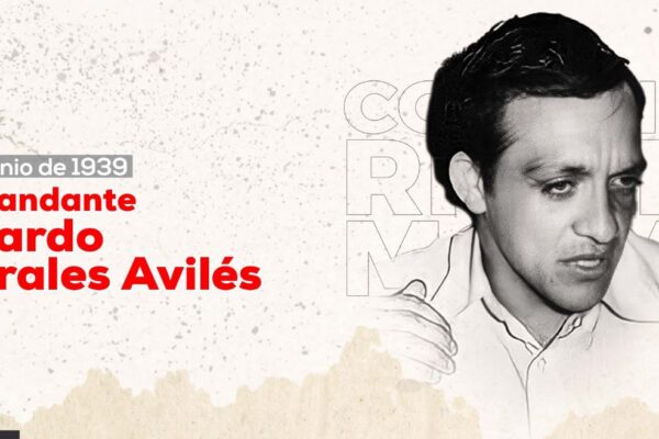 Recordando al Comandante Ricardo Morales Avilés