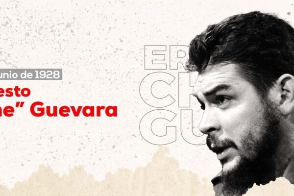 Comandante Che Guevara presente en las luchas revolucionarias de los pueblos latinoamericanos