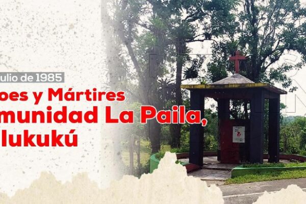 HÉROES Y MÁRTIRES DE LA COMUNIDAD LA PAILA, MULUKUKÚ