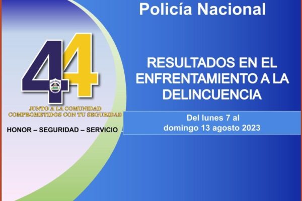 Informe semanal de la Policía Nacional expone resultados positivos