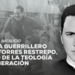 A 96 años del natalicio del cura guerrillero Camilo Torres Restrepo, pionero de la Teología de la Liberación