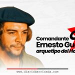 Comandante Ernesto Che Guevara, arquetipo del Hombre Nuevo