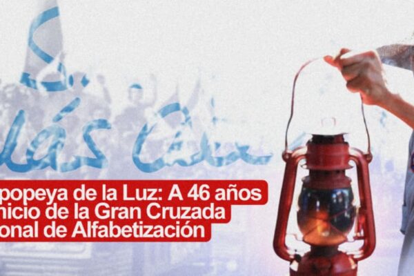 La Epopeya de la Luz: A 46 años del inicio de la Gran Cruzada Nacional de Alfabetización