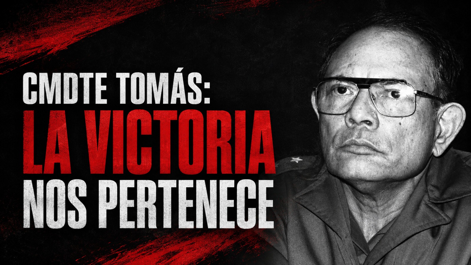 “Cmdte Tomás: la Victoria nos pertenece”